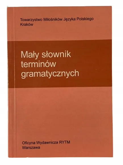 Okładka: MAŁY SŁOWNIK TERMINÓW GRAMATYCZNYCH GRAMATYKA