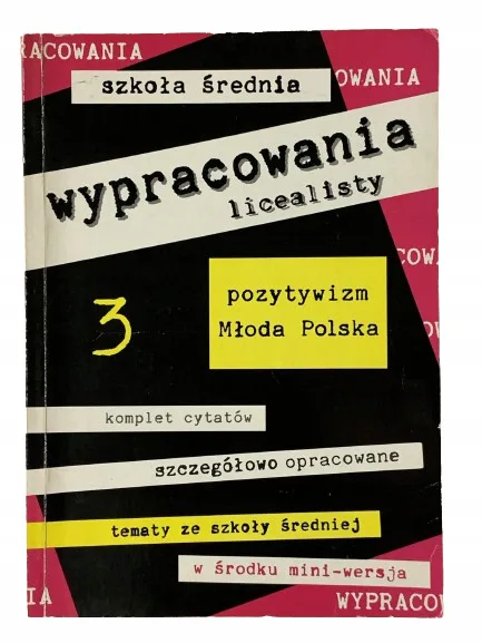 Okładka: WYPRACOWANIA 3 LICEUM JĘZYK POLSKI SZKOŁA ŚREDNIA Pozytywizm Młoda Polska