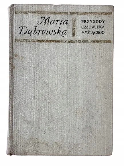 Okładka: MARIA DĄBROWSKA PRZYGODY CZŁOWIEKA MYŚLĄCEGO