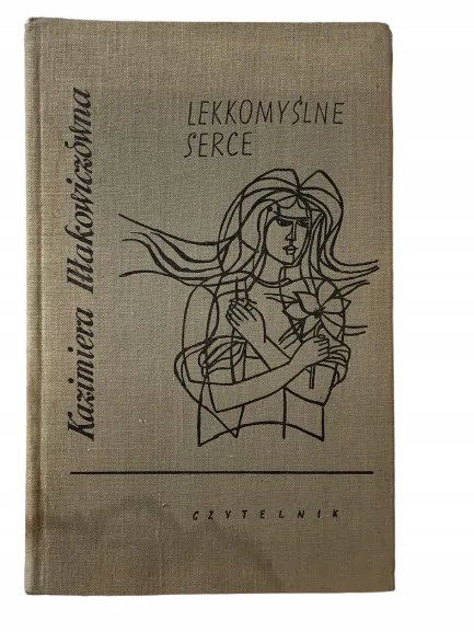 Okładka: Lekkomyślne Serce - Kazimiera Iłłakowiczówna