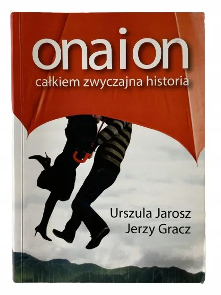 Okładka: Urszula Jarosz Ona i on całkiem zwyczajna historia