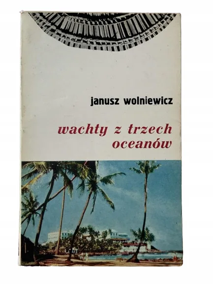 Okładka: Wachty z trzech oceanów JANUSZ Wolniewicz
