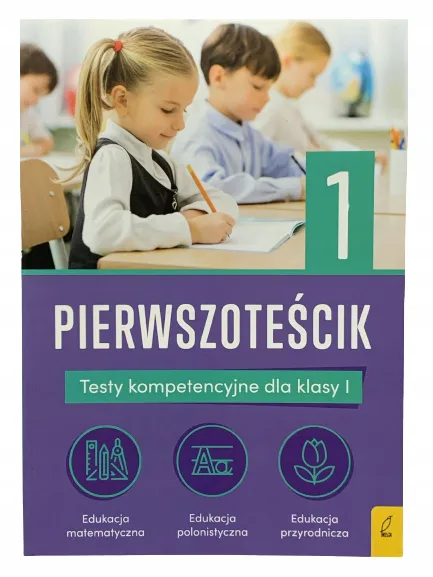 Okładka: klasa 1 TESTY sprawdzian egzamin KOMPETENCJI na koniec roku pierwszoteścik