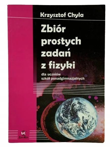 Okładka: Chyla Zbiór prostych zadań z fizyki ZamKor LO liceum matura z fizyki
