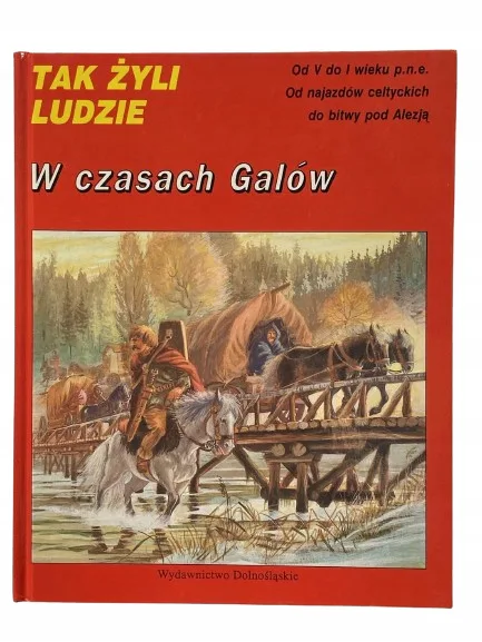 Okładka: TAK ŻYLI LUDZIE W czasach Galów stan bdb album