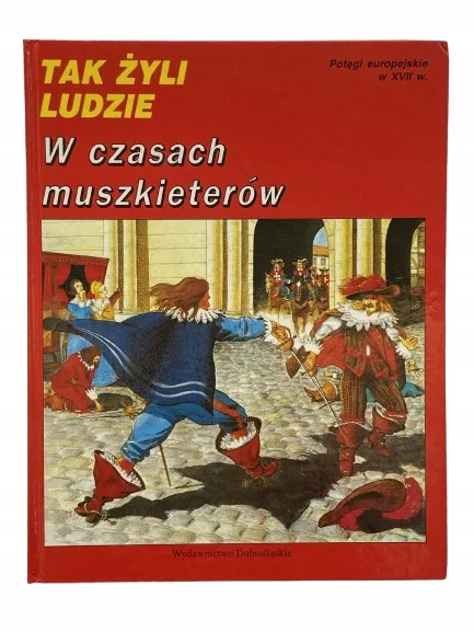 Okładka: TAK ŻYLI LUDZIE W czasach MUSZKIETERÓW ALBUM bdb
