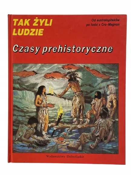 Okładka: TAK ŻYLI LUDZIE CZASY prehistoryczne album