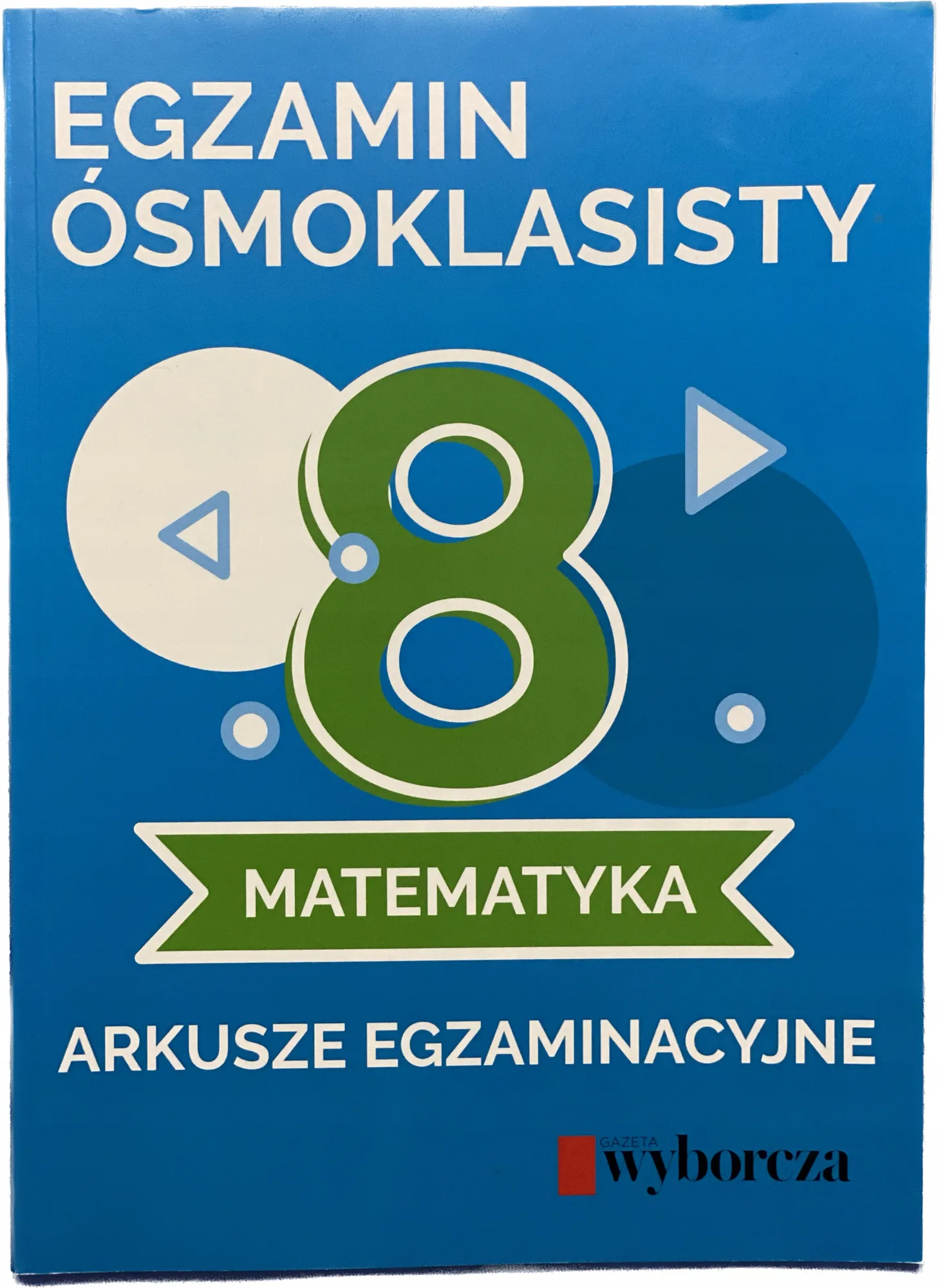 Okładka: EGZAMIN ÓSMOKLASISTY MATEMATYKA ARKUSZE Wyborcza