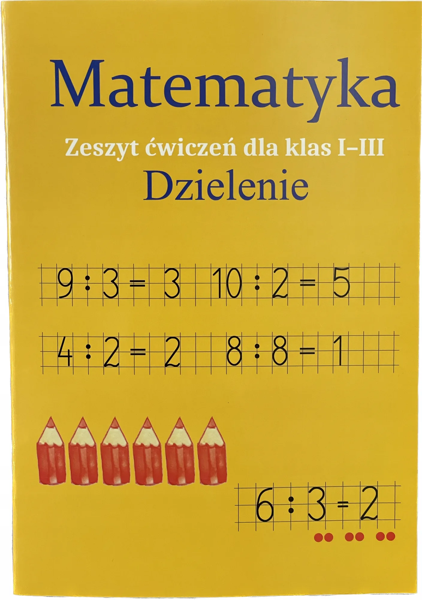 Okładka: MATEMATYKA klasa 1 2 3 dzielenie ćwiczenia 7 8 9