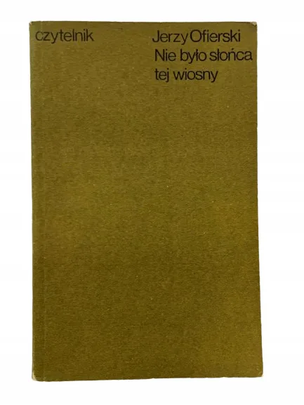 Okładka: Nie było słońca tej wiosny - Jerzy Ofierski