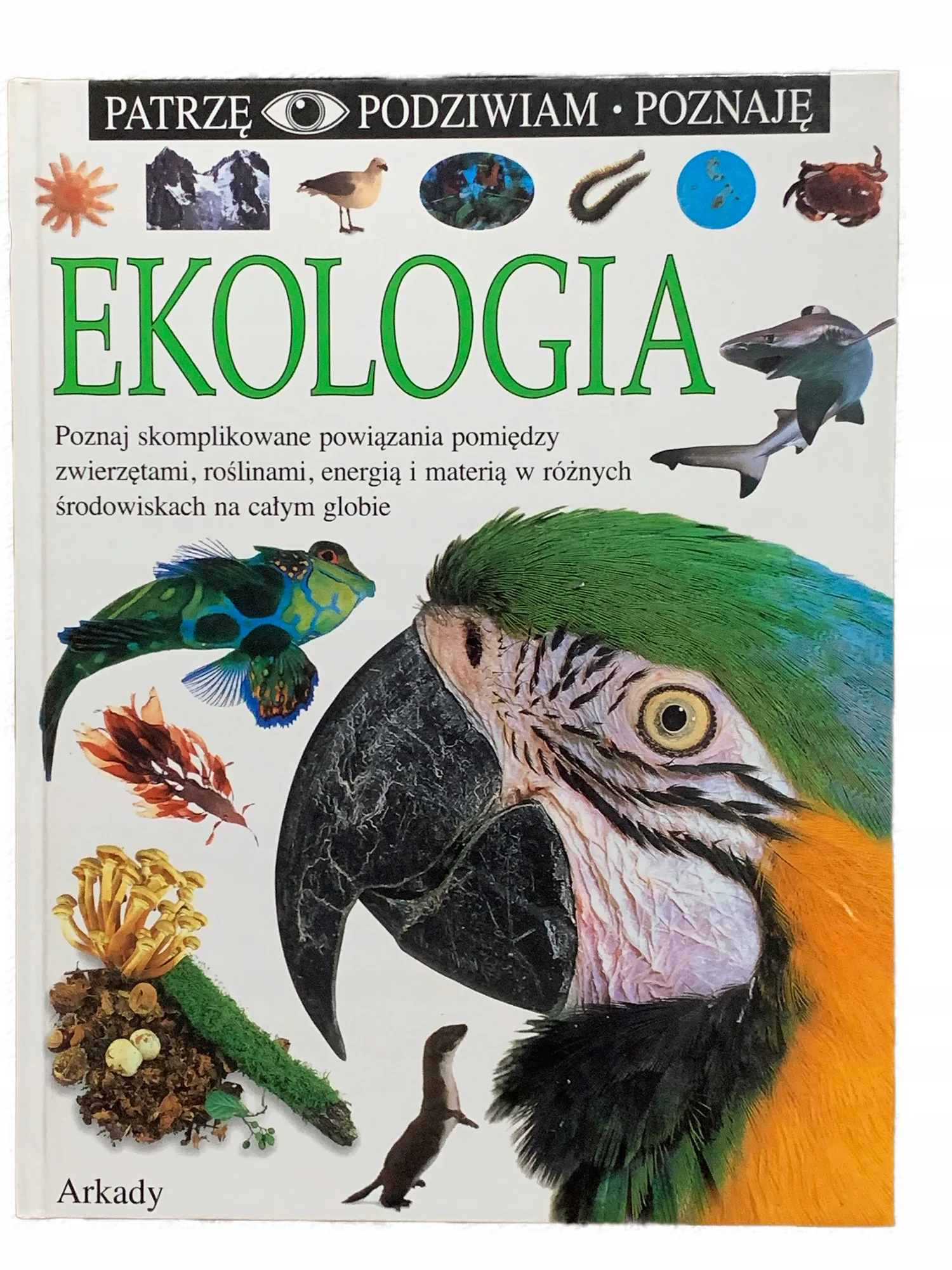 Okładka: PATRZĘ PODZIWIAM POZNAJĘ EKOLOGIA