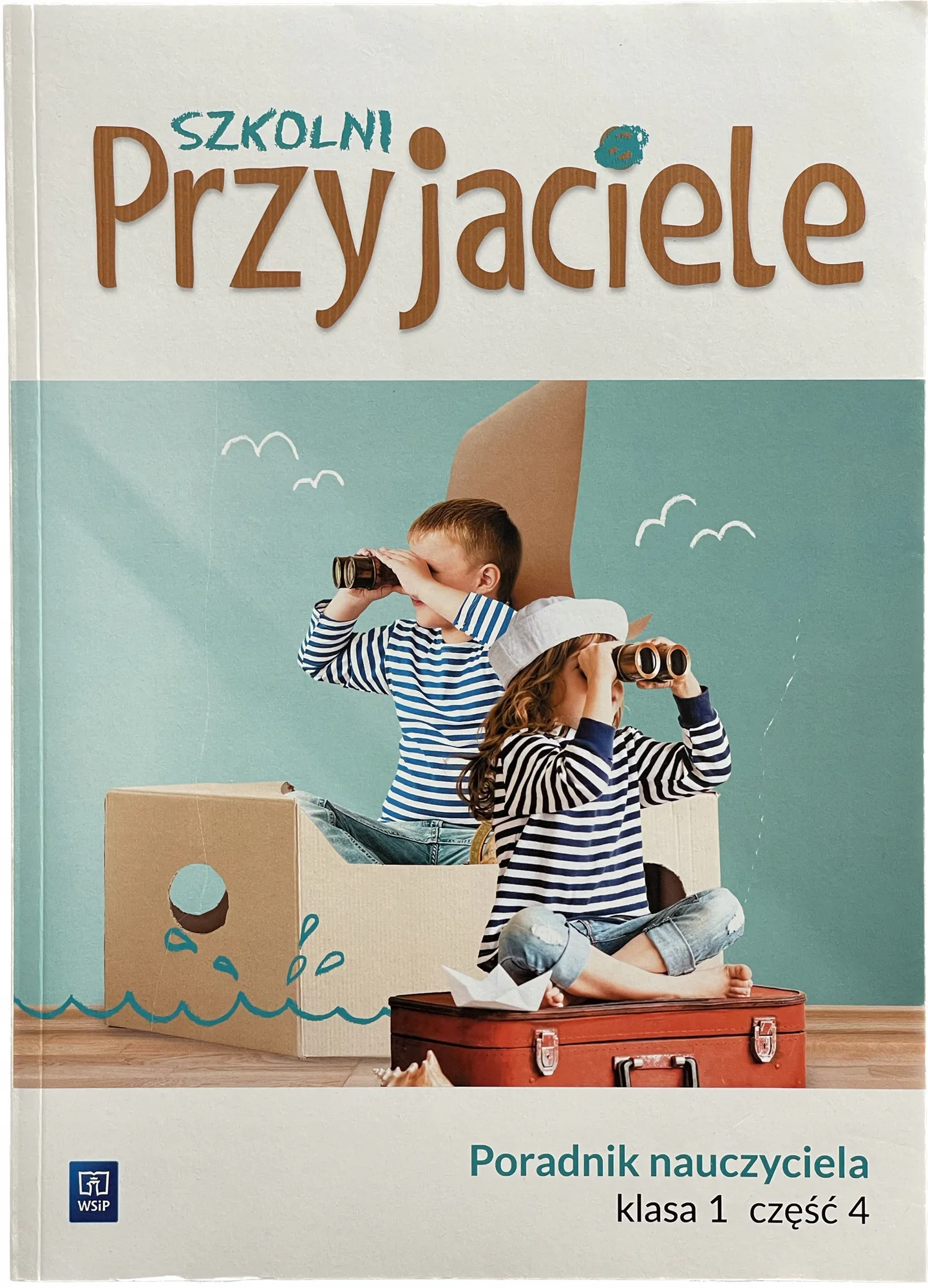 Okładka: Szkolni przyjaciele ksiązka nauczyciela poradnik klasa 1 część 4