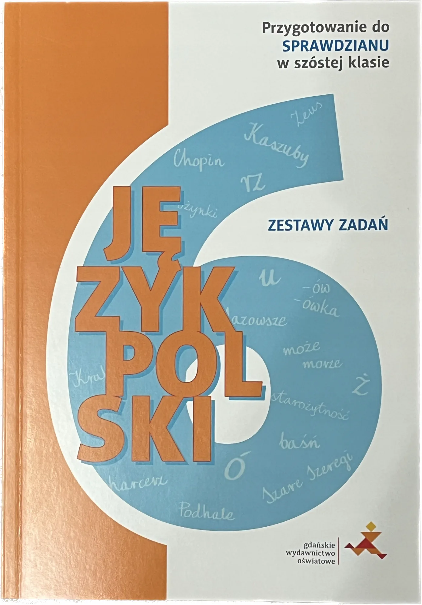 Okładka: SPRAWDZIANY 6 KLASISTY SZÓSTOKLASISTY język polski GWO ZADANIA odpowiedzi