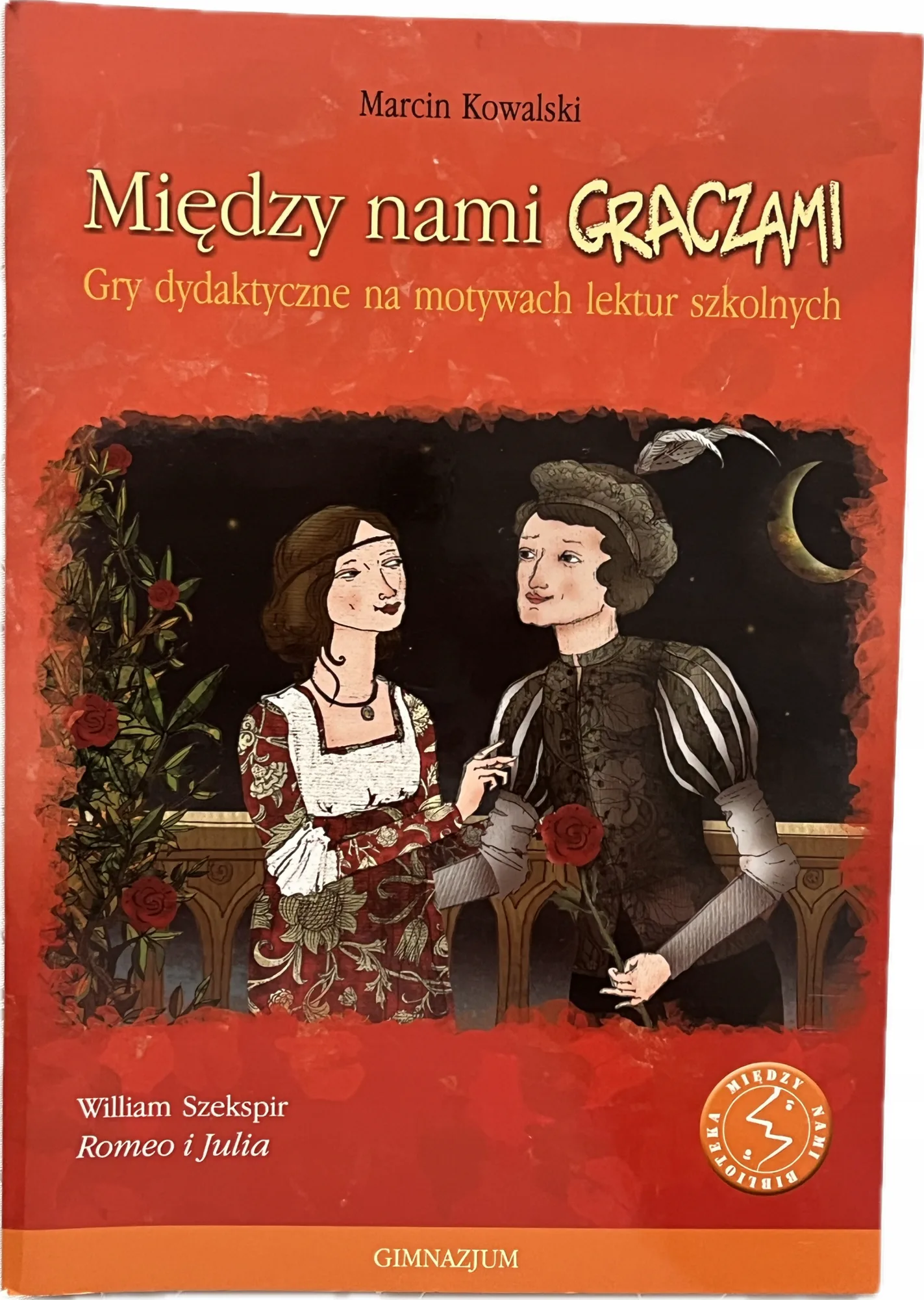 Okładka: MIĘDZY NAMI GRACZAMI Romeo i Julia gry dydaktyczne na podstawie lektury