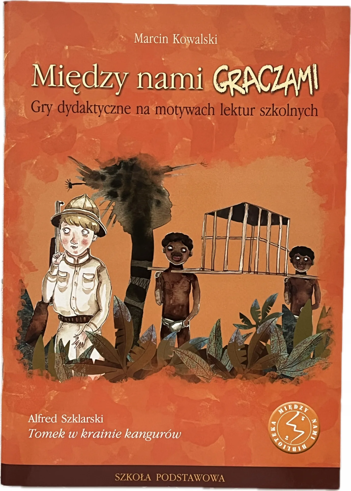 Okładka: MIĘDZY NAMI GRACZAMI Tomek w krainie kangurów gry dydaktyczne z lektury