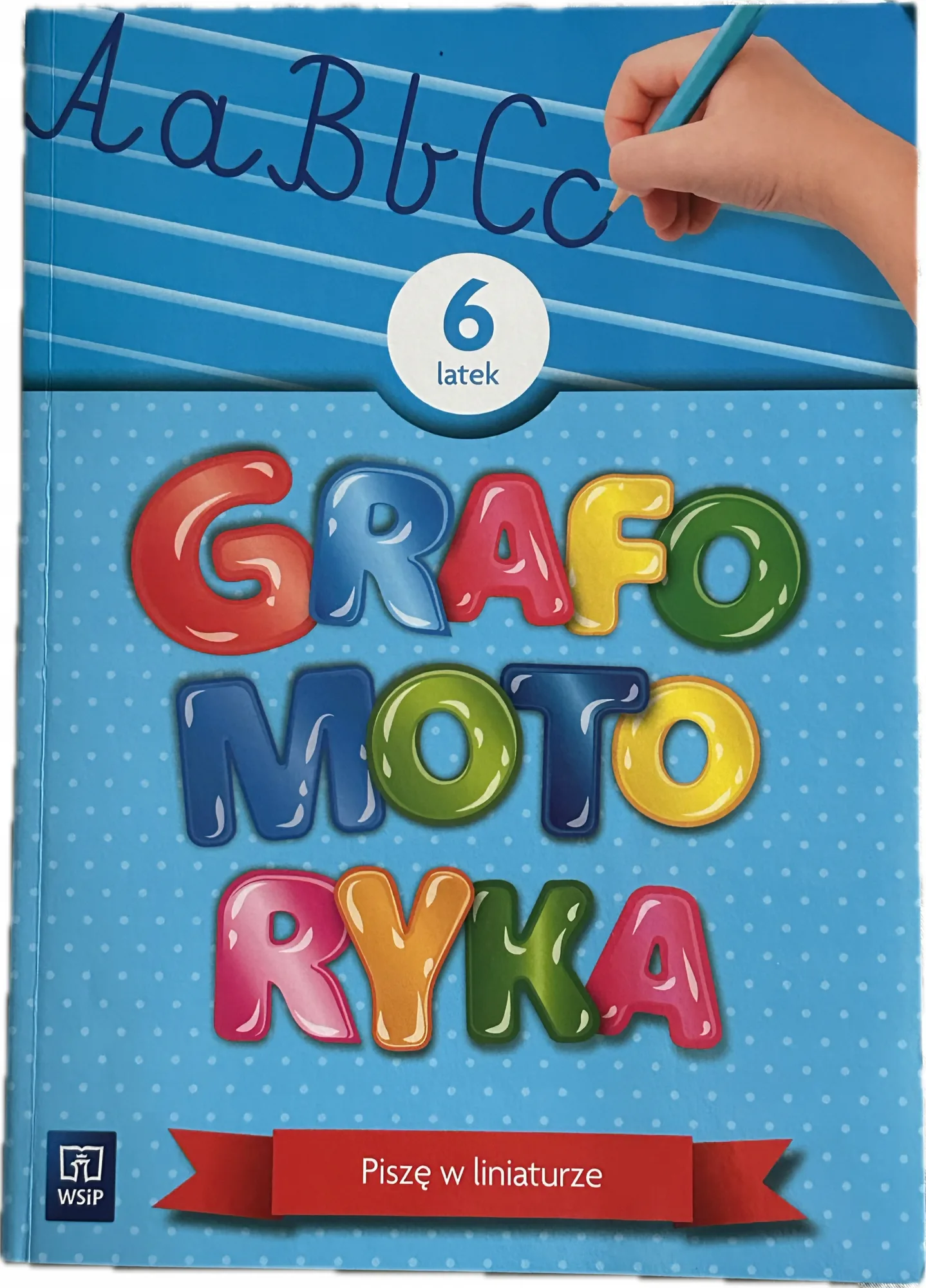 Okładka: grafomotoryka 6 LAT nauka pisania po śladzie literki cyferki A4 WSIP