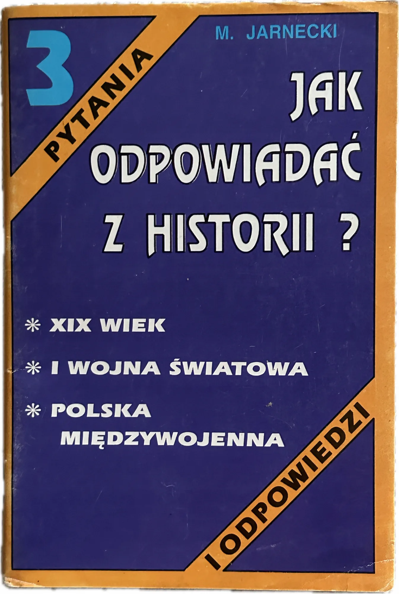 Okładka: Jak odpowiadać z historii XIX WIEK I WOJNA ŚWIATOWA Polska międzywojenna