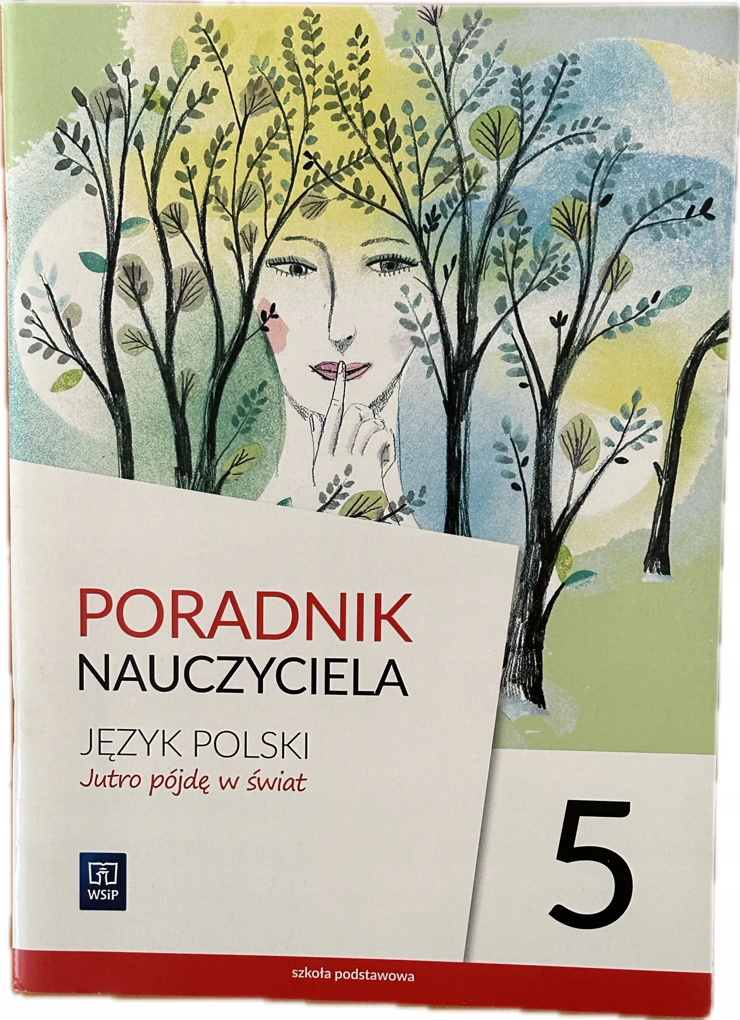 Okładka: JUTRO PÓJDĘ W ŚWIAT klasa 5 ksiązka poradnik nauczyciela WSIP scenariusze