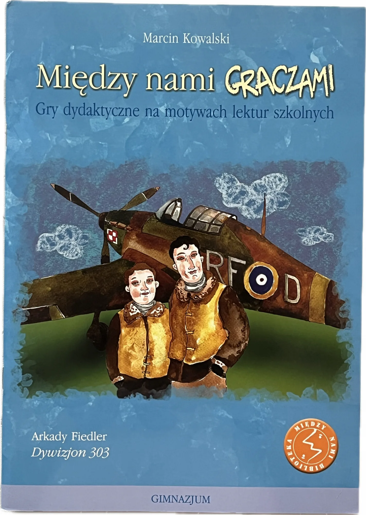 Okładka: MIĘDZY NAMI GRACZAMI Dywizjon 303 gry dydaktyczne na podstawie lektury
