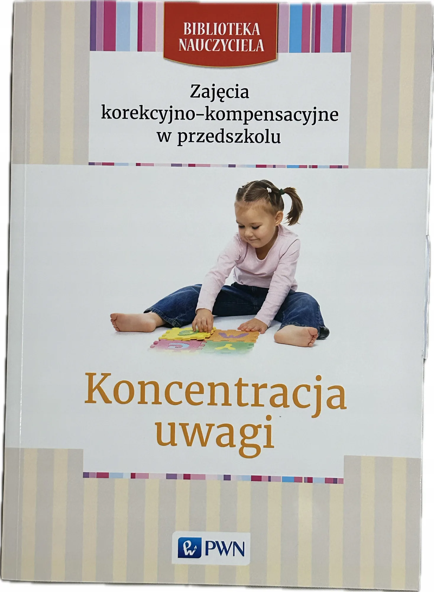 Okładka: Koncentracja uwagi Biblioteka nauczyciela Zajęcia korekcyjno-kompensacyj