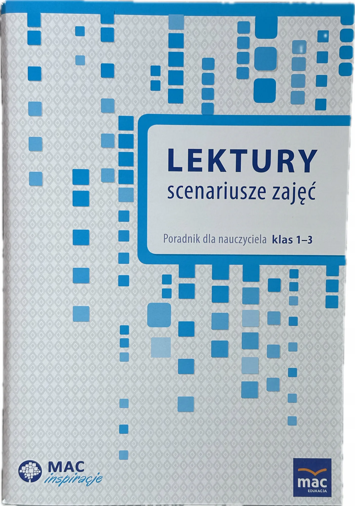 Okładka: Przewodnik metodyczny scenariusze lekcji zajęć LEKTURY MAC klasa 1 2 3