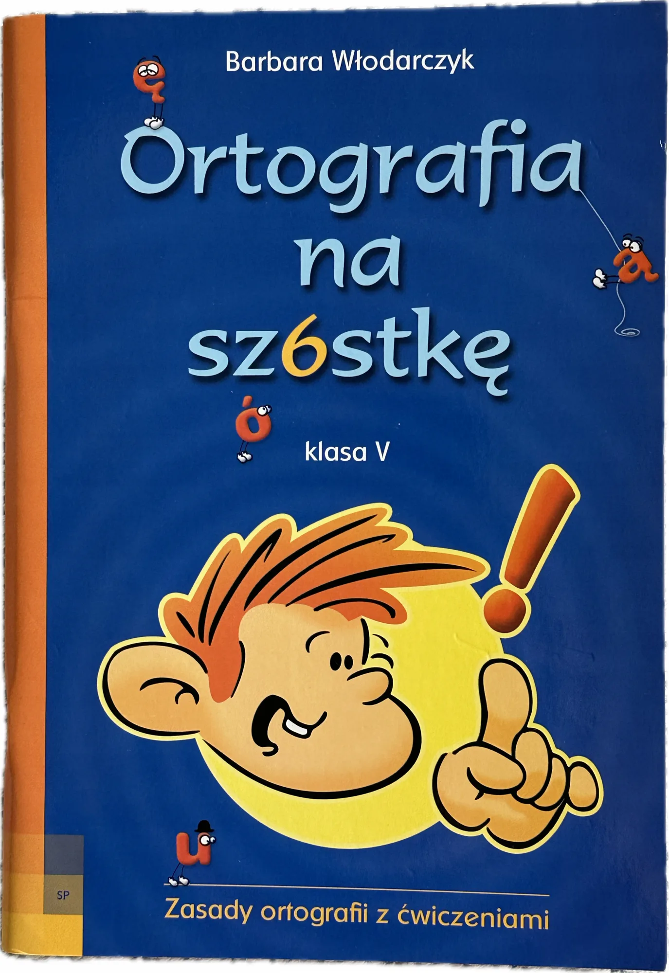 Okładka: ORTOGRAFIA na szóstkę KLASA 5 ćwiczenia ortograficzne zasady ortografii