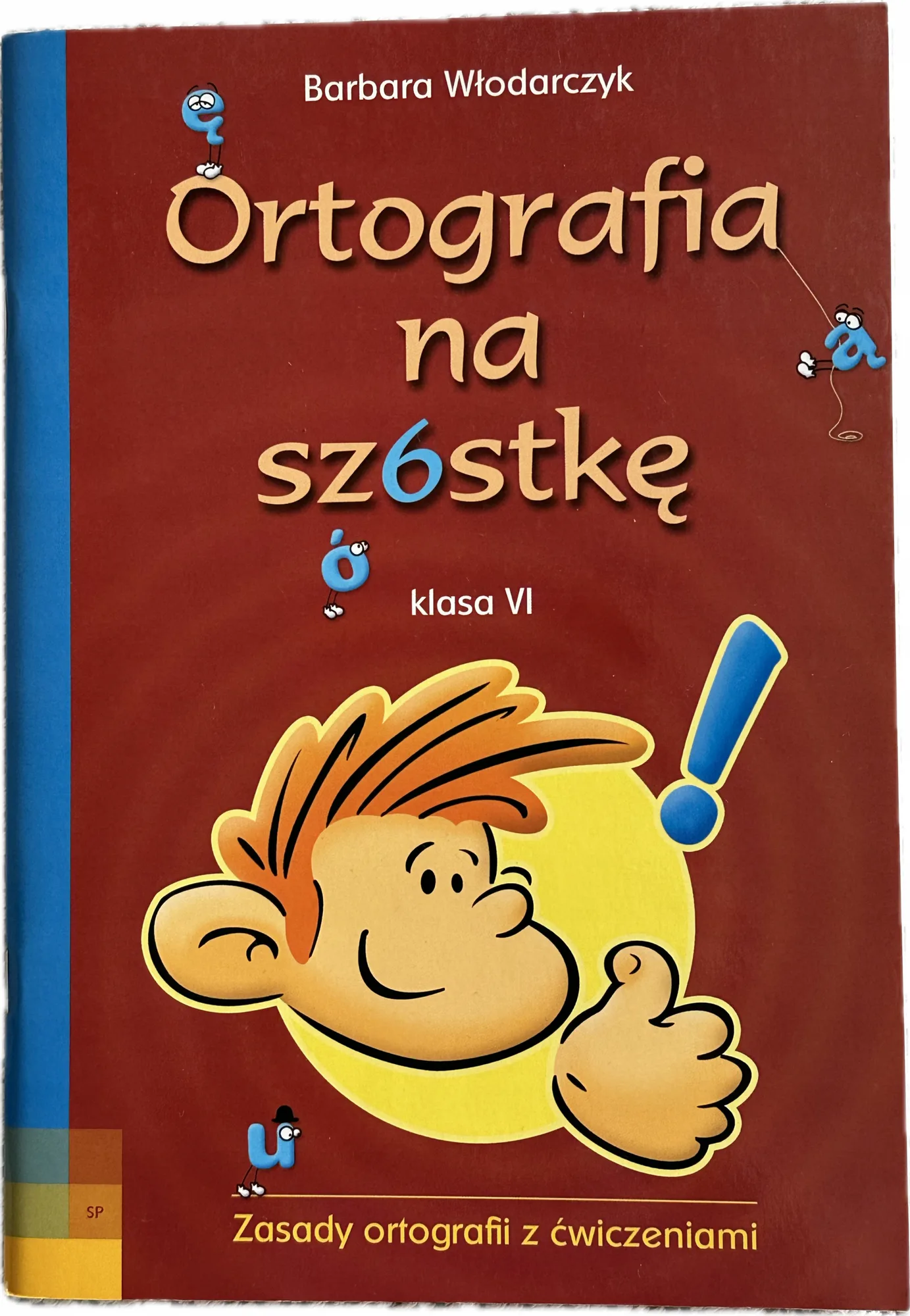 Okładka: ORTOGRAFIA na szóstkę KLASA 6 ćwiczenia ortograficzne zasady ortografii