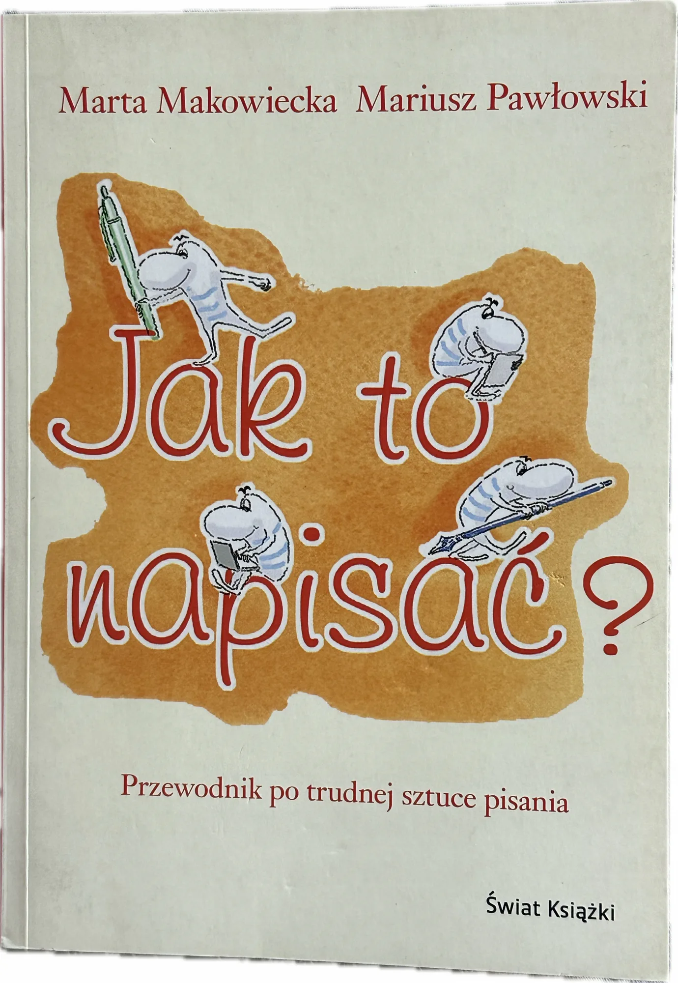 Okładka: Jak to napisać ? przewodnik uczący młodzież pisać różnego typu prace matura