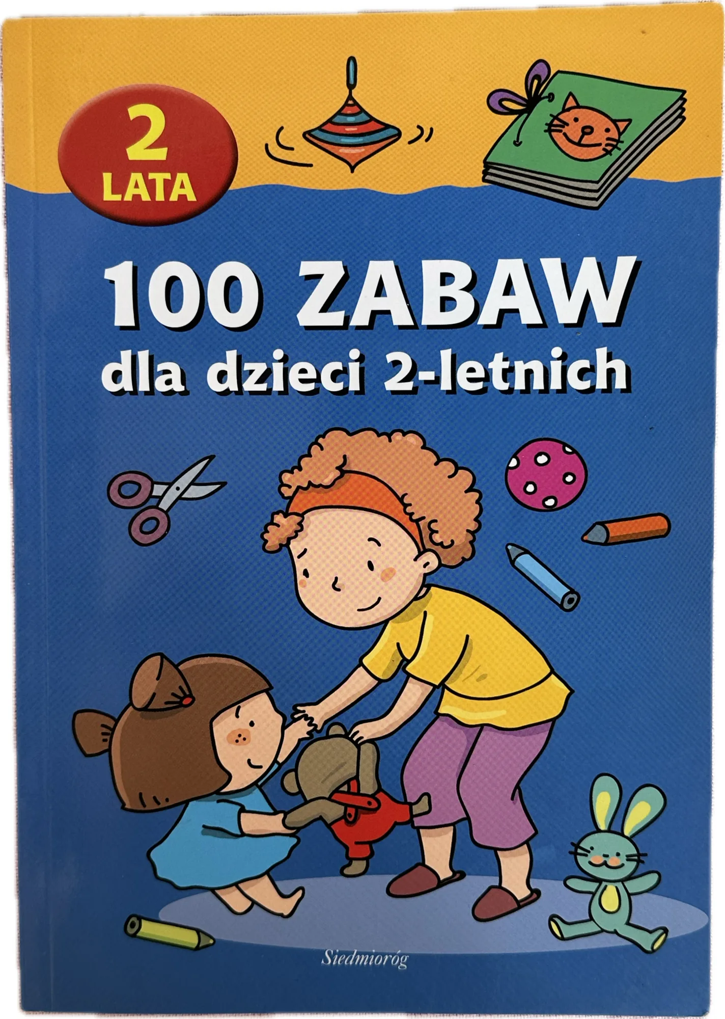 Okładka: 100 zabaw dla dzieci 2-letnich zabawy z maluchami 2 latka