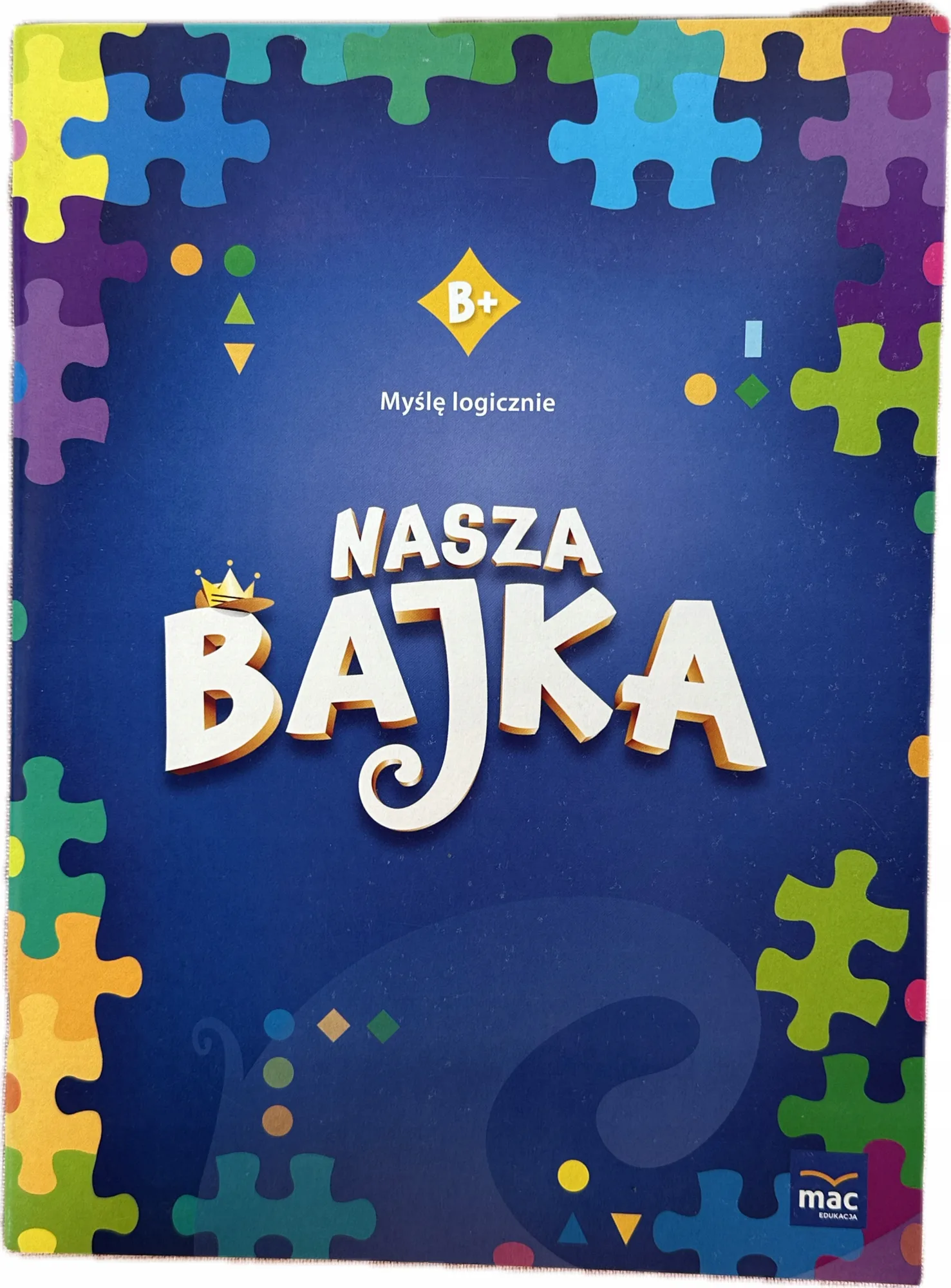 Okładka: Nasza bajka poziom B+ Myślę logicznie MAC EDUKACJA