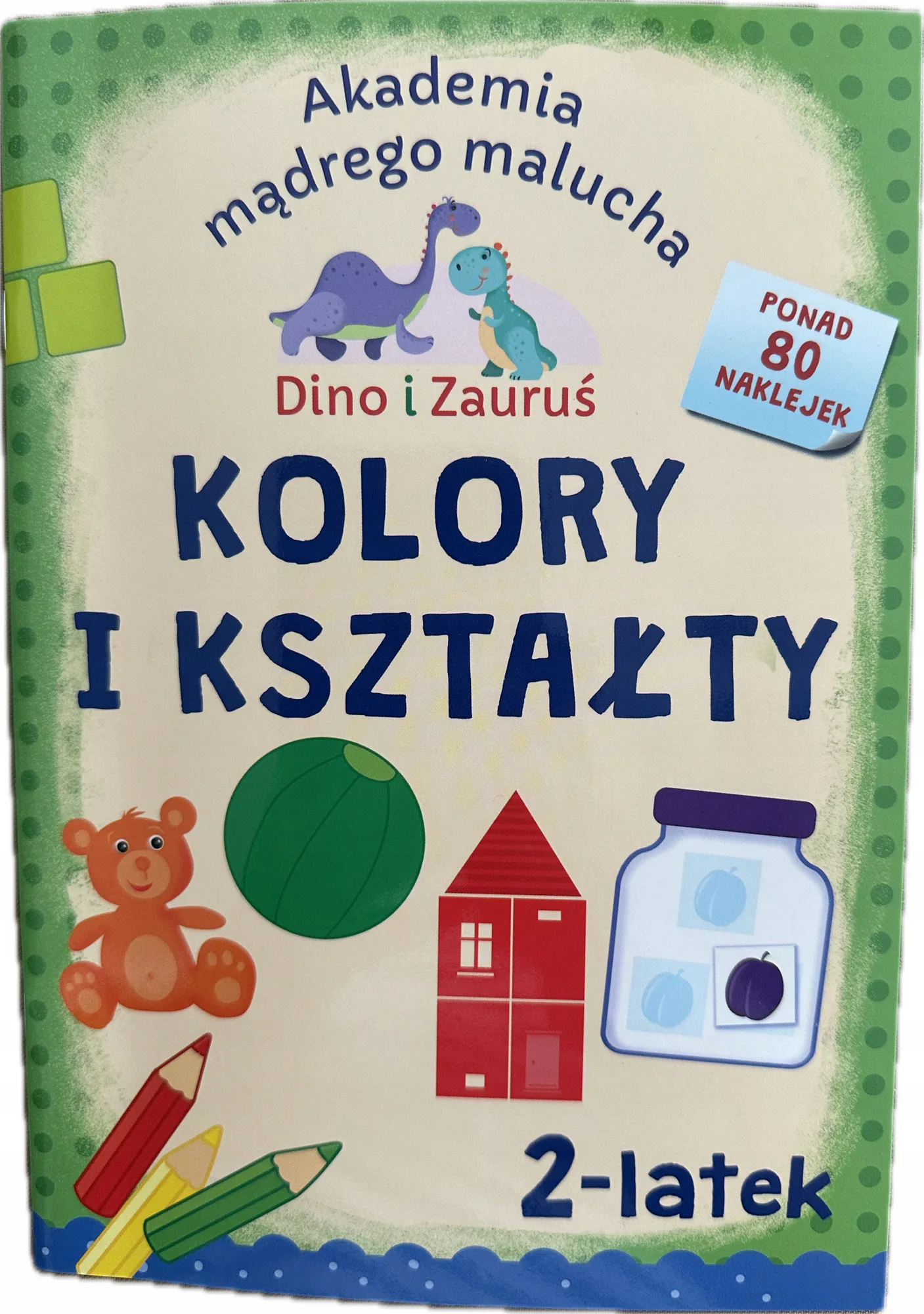 Okładka: Akademia mądrego malucha KOLORY KSZTAŁTY dwulatek 2 lata 80 naklejek