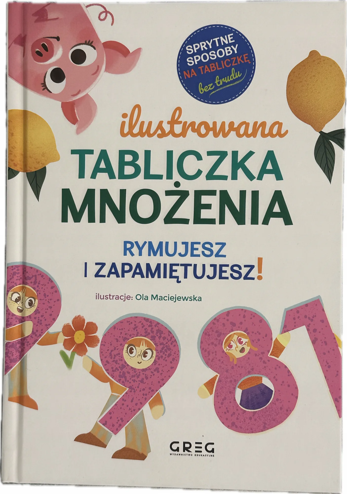 Okładka: Tabliczka mnożenia rymujesz zapamiętujesz krótkie wierszyki o mnożeniu