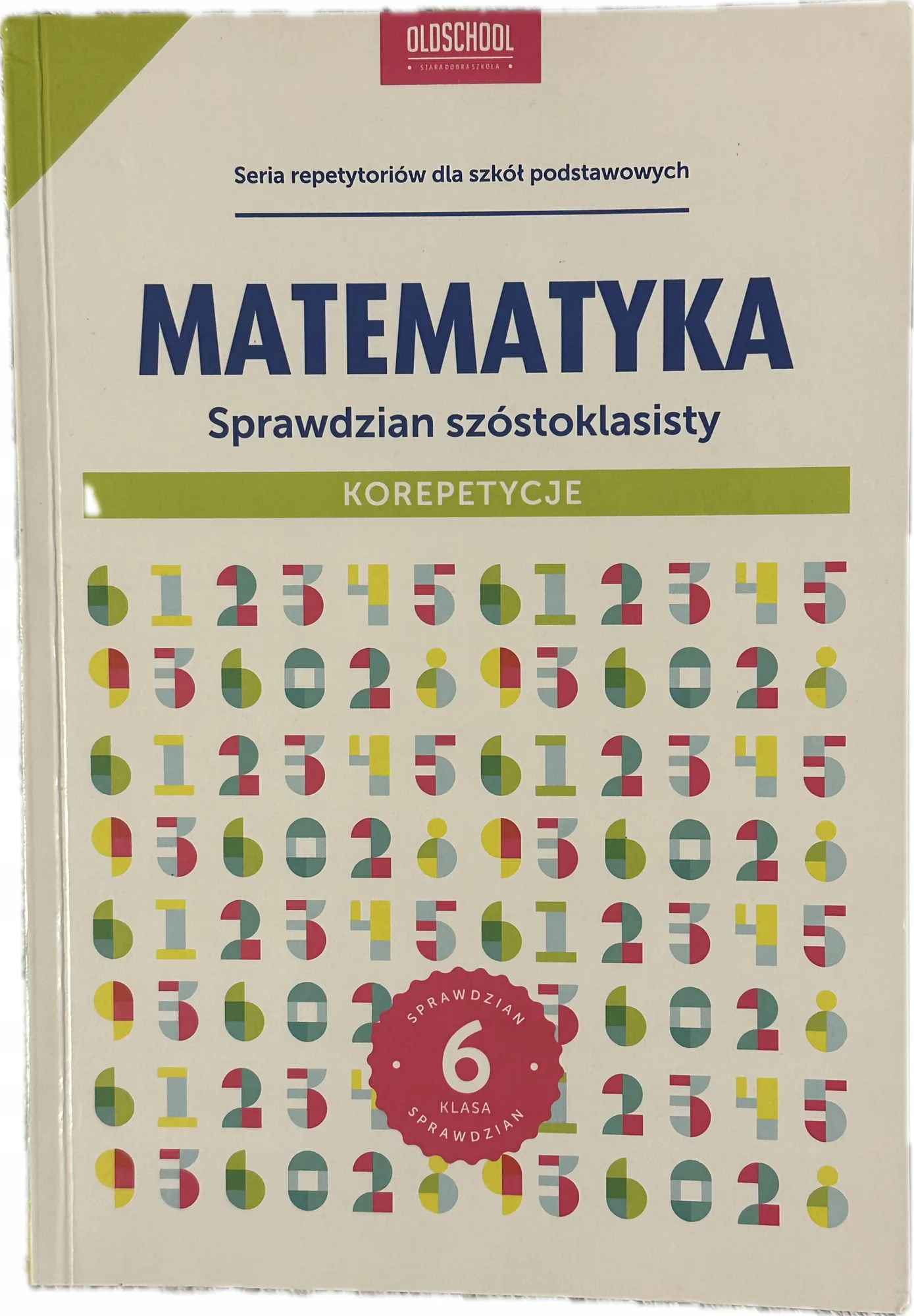 Okładka: Matematyka sprawdzian 6-klasisty korepetycje zadania z rozwiązaniami 6 kl.