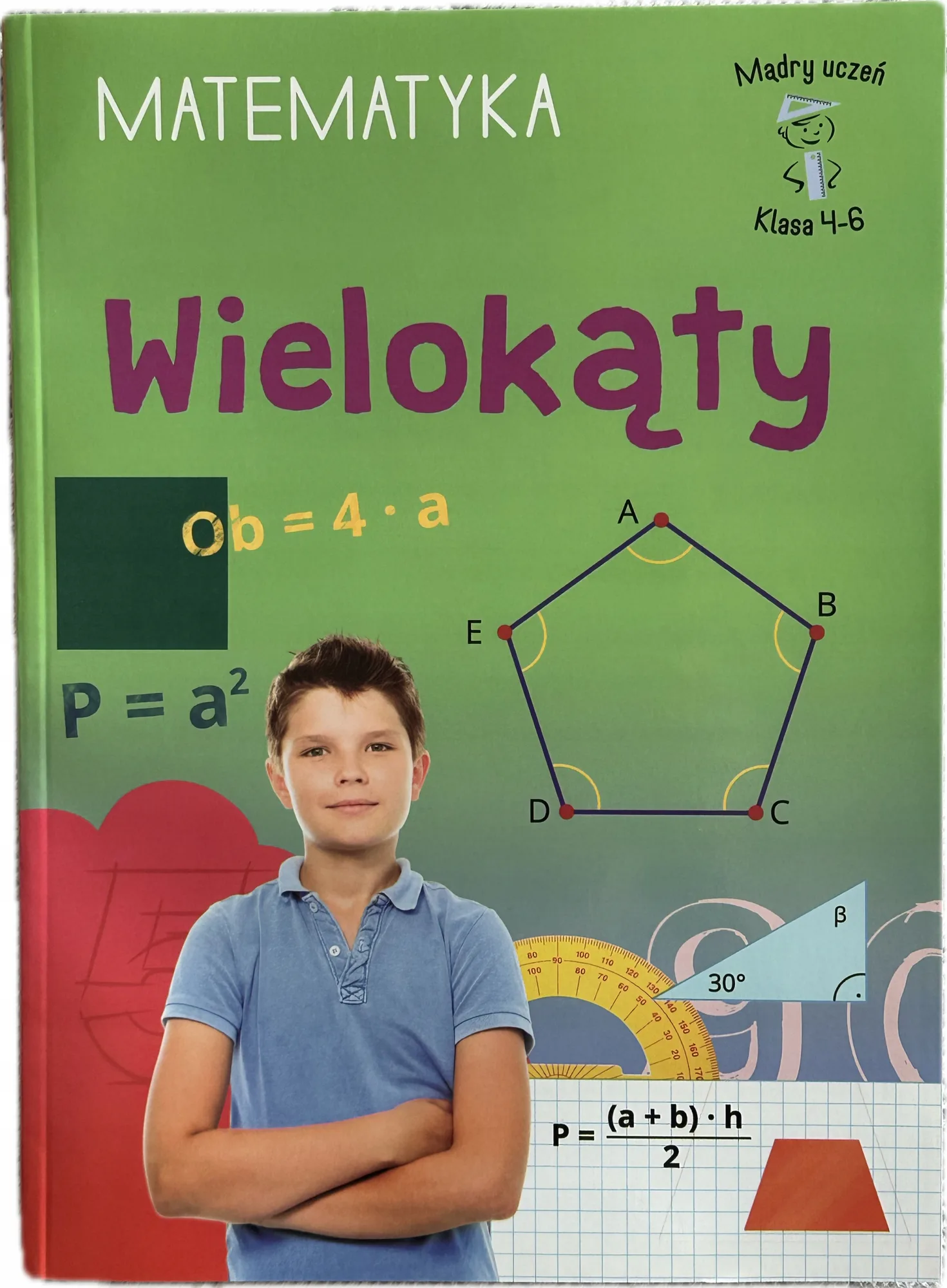 Okładka: MATEMATYKA KLASA 4 5 6 Mądry uczeń WIELOKĄTY zadania z treścią WZORY