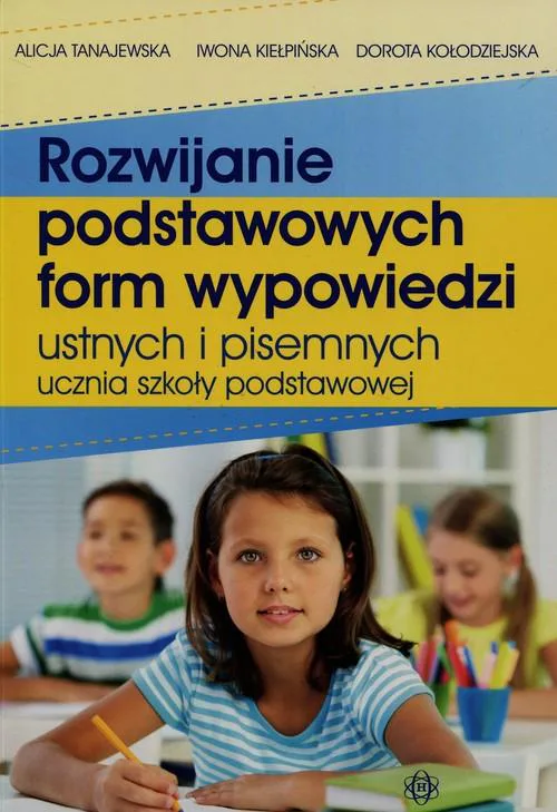 Okładka: Rozwijanie podstawowych form wypowiedzi ustnych i pisemnych szkoła podstaw.