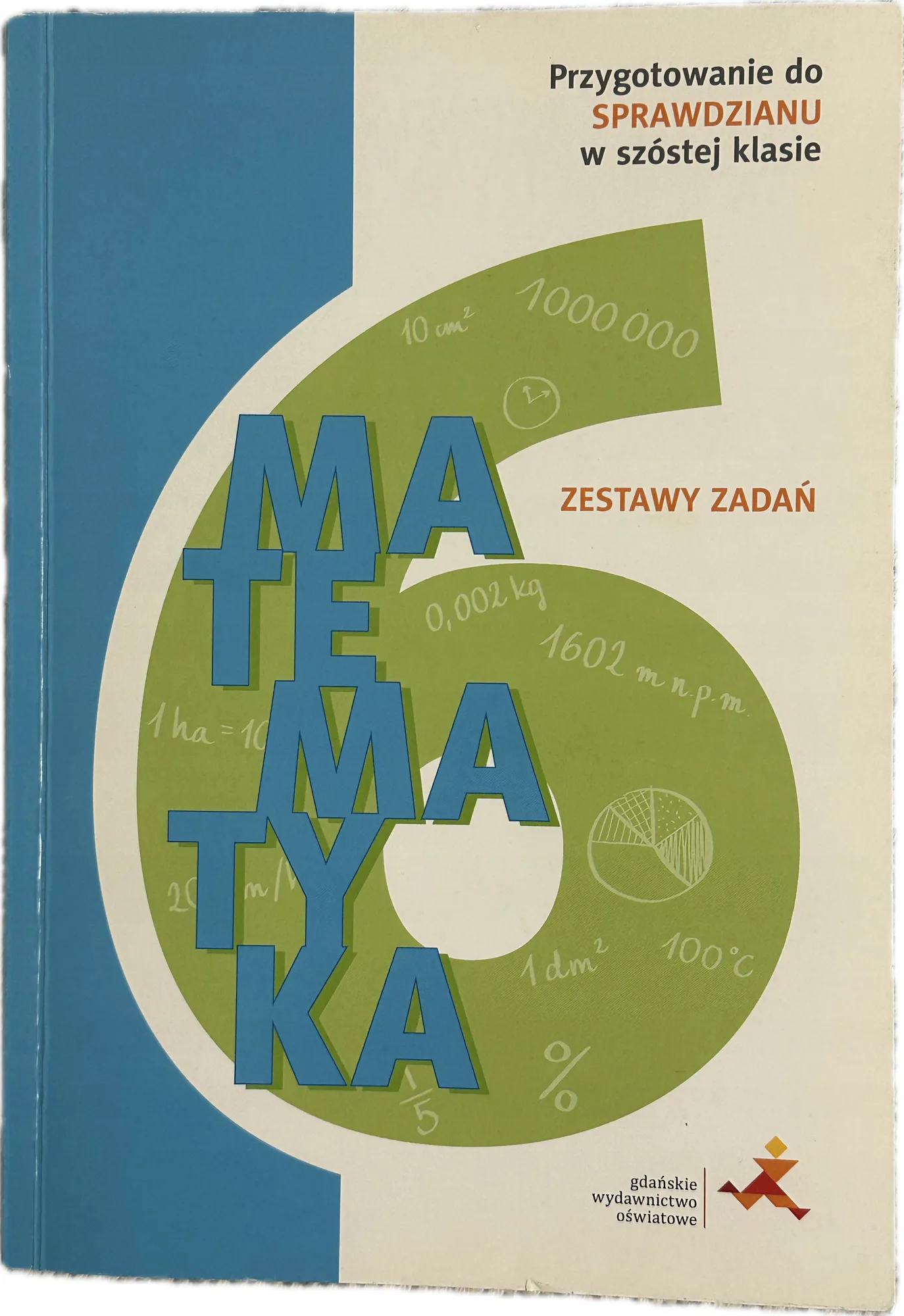 Okładka: Zestawy zadań do sprawdzianu 6-klasisty matematyka klasa 6 GWO