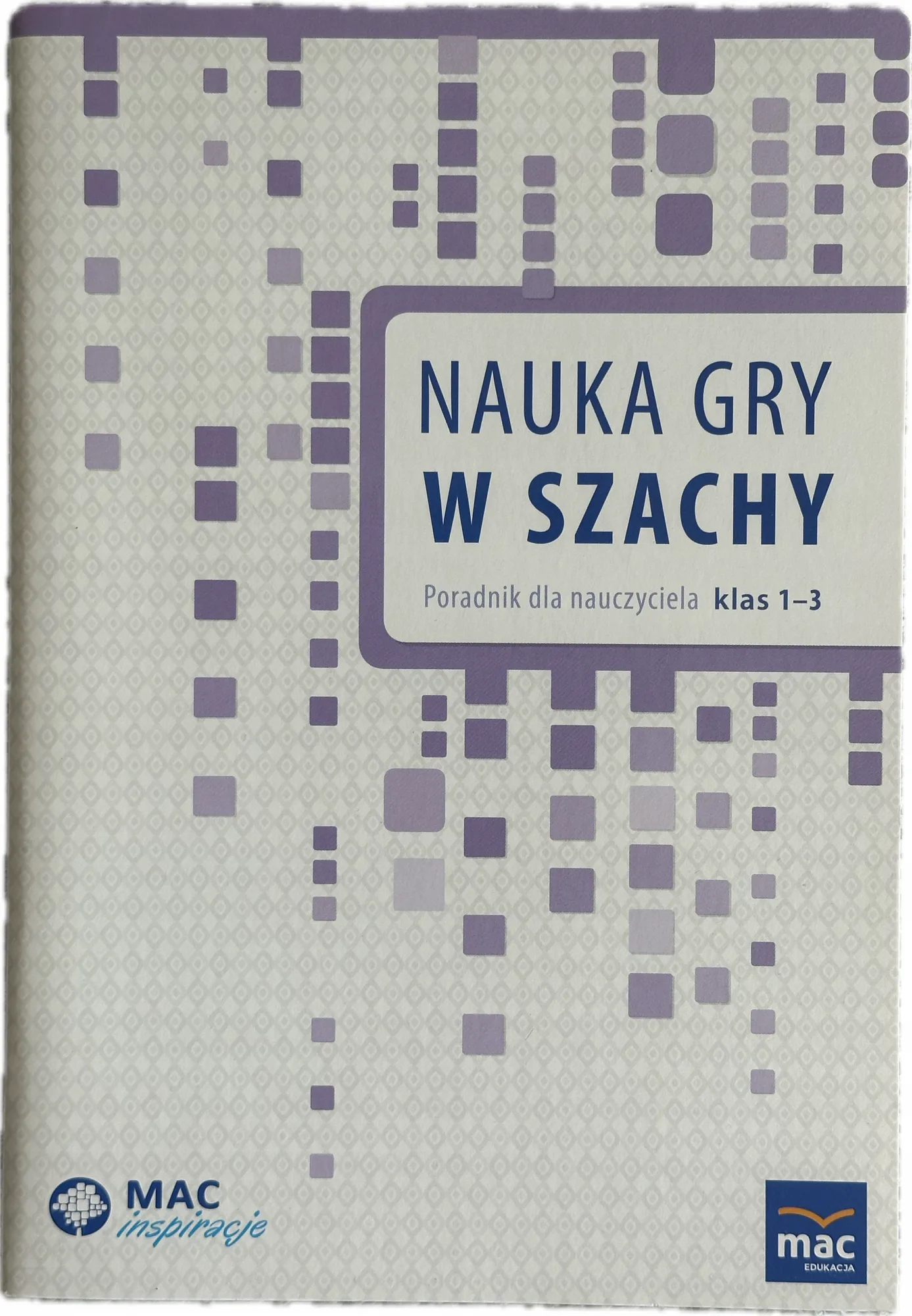 Okładka: Poradnik nauczyciela Nauka gry w szachy klasa 1 2 3 MAC