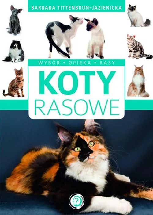 Okładka: Koty rasowe album rasy opieka pielęgnacja usposobienie
