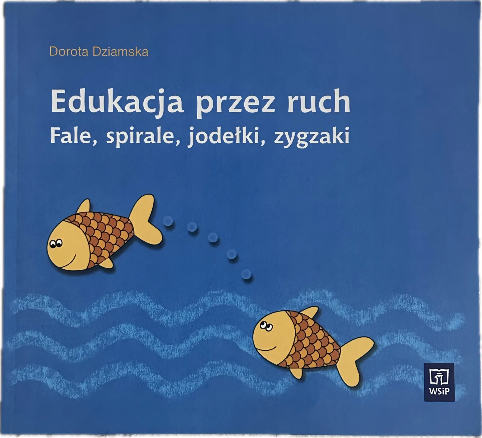 Okładka: Edukacja przez ruch FALE SPIRALE JODEŁKI ZYGZAKI WSIP