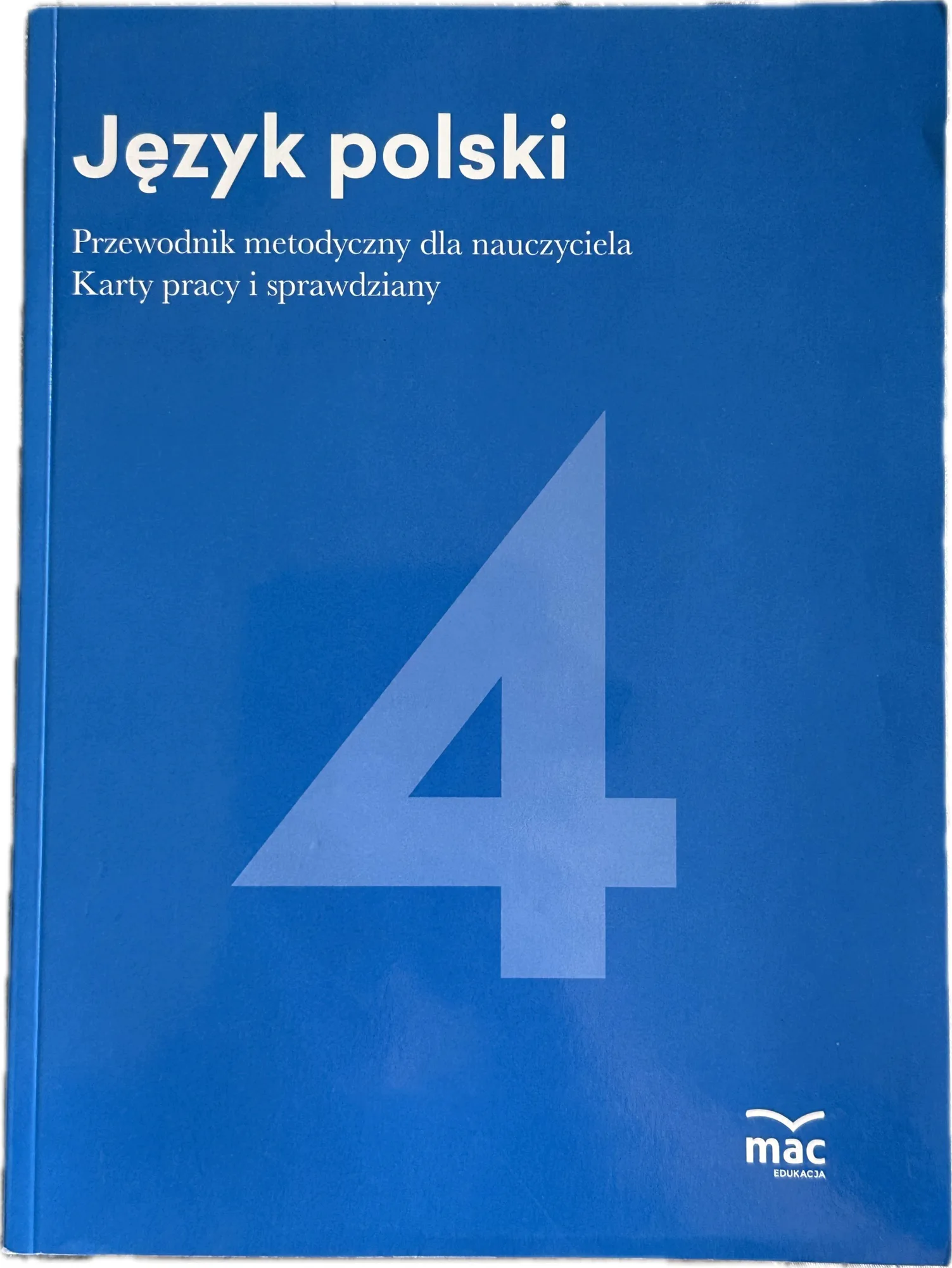 Okładka: JĘZYK POLSKI klasa 4 KSIĄŻKA NAUCZYCIELA karty pracy sprawdziany MAC