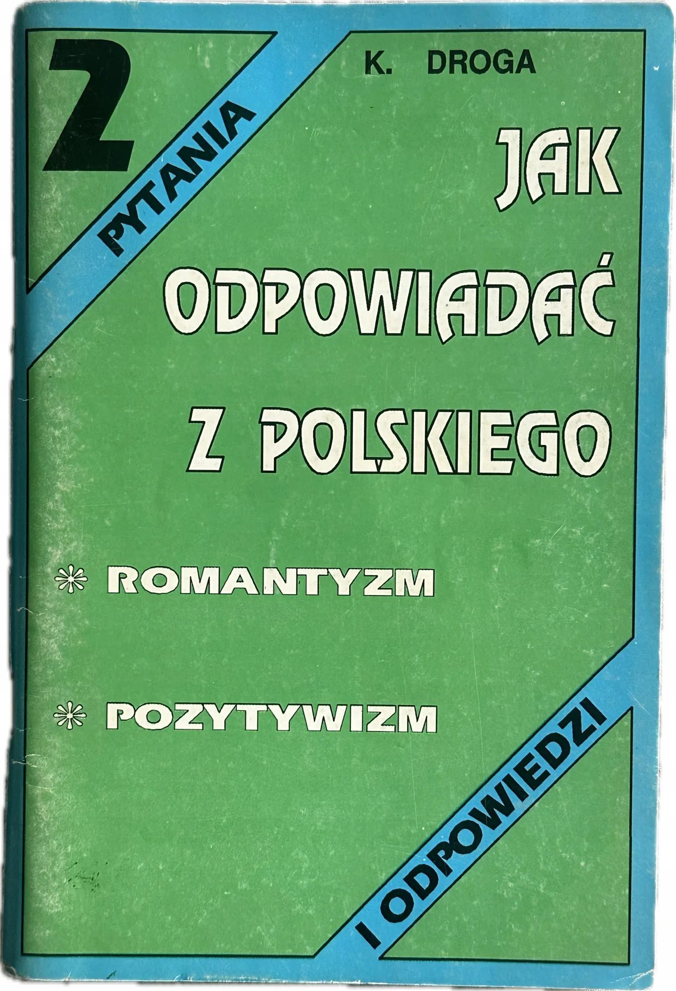 Okładka: JAK ODPOWIADAĆ Z POLSKIEGO Romantyzm Pozytywizm DROGA