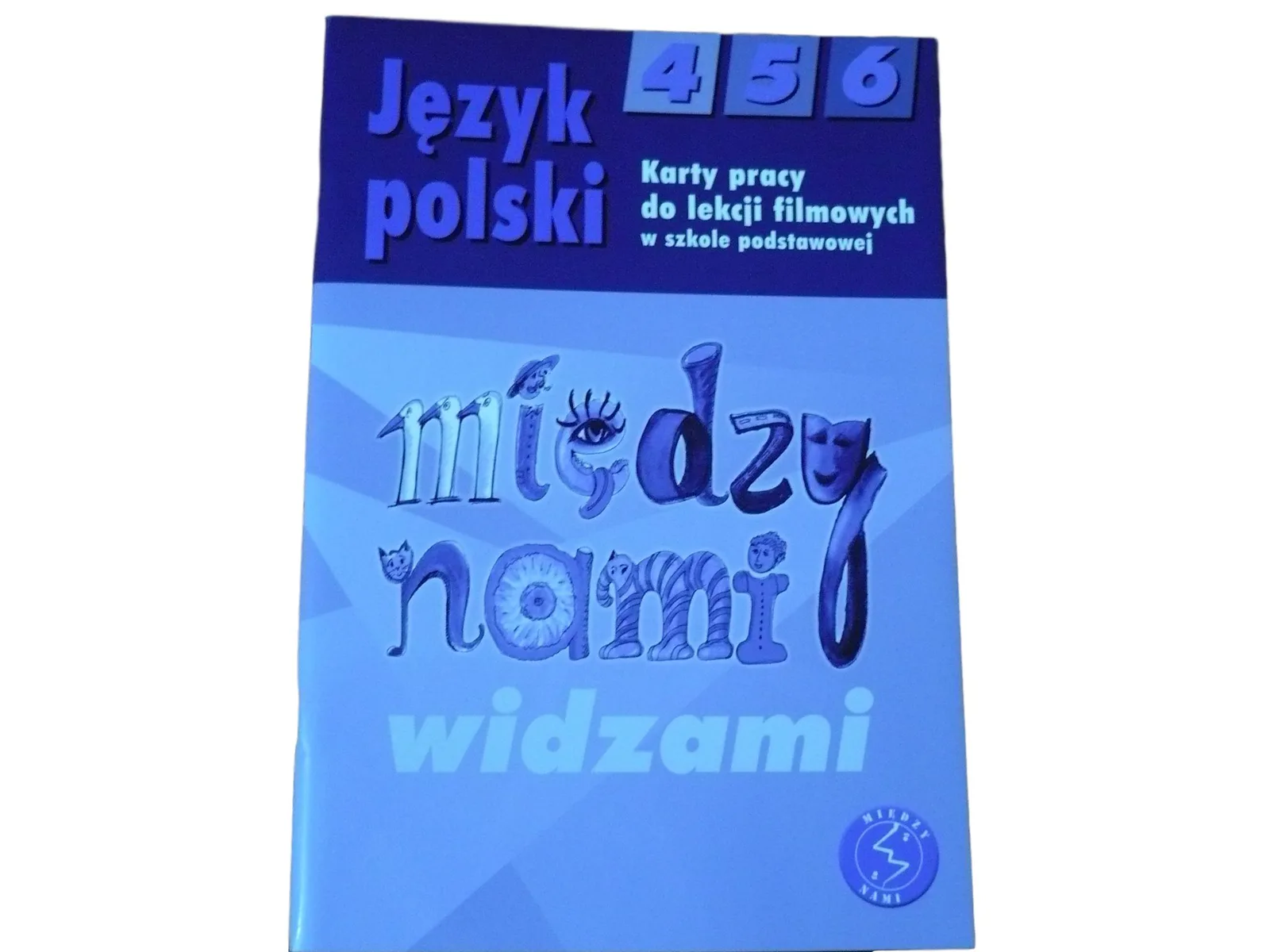 Okładka: MIĘDZY NAMI widzami klasa 4 5 6 KSIĄZKA NAUCZYCIELA karty pracy
