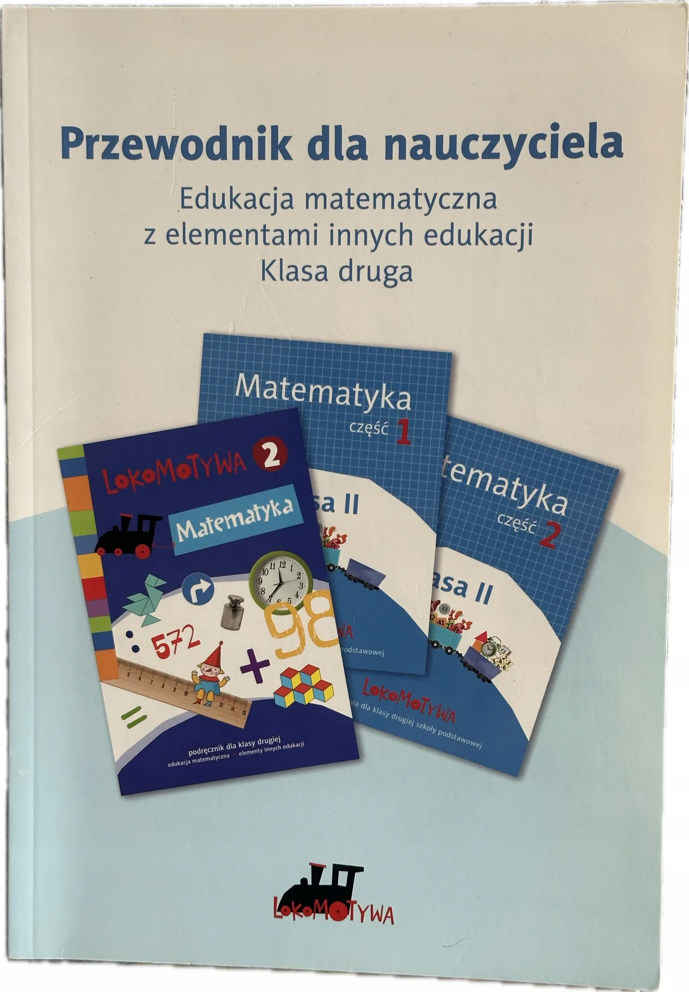Okładka: LOKOMOTYWA KSIĄŻKA NAUCZYCIELA PRZEWODNIK KLASA 2 matematyka z elementami