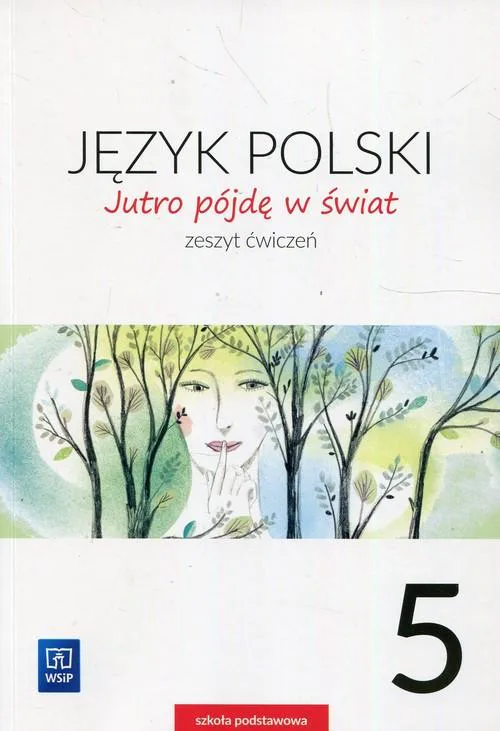 Okładka: Jutro pójdę w świat Język polski klasa 5 Zeszyt ćwiczeń WSIP
