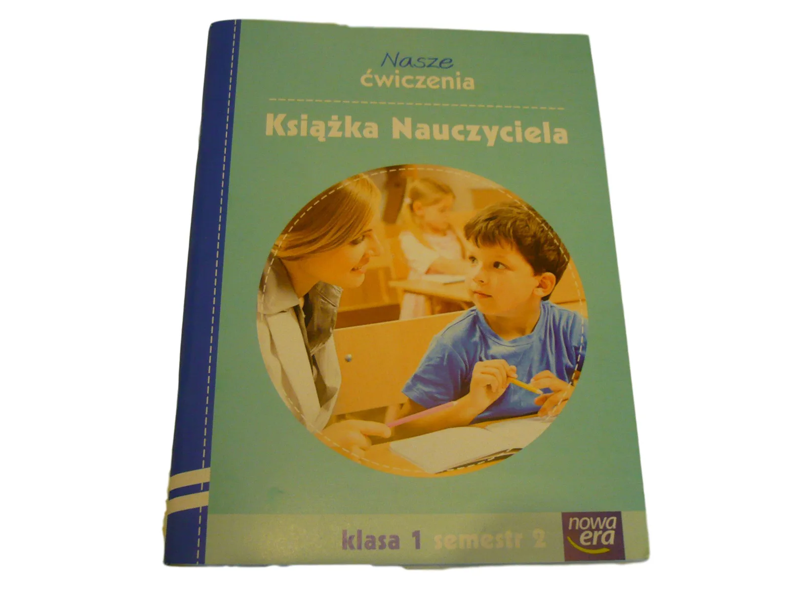 Okładka: NASZE ĆWICZENIA KSIĄZKA NAUCZYCIELA KL. 1 2016