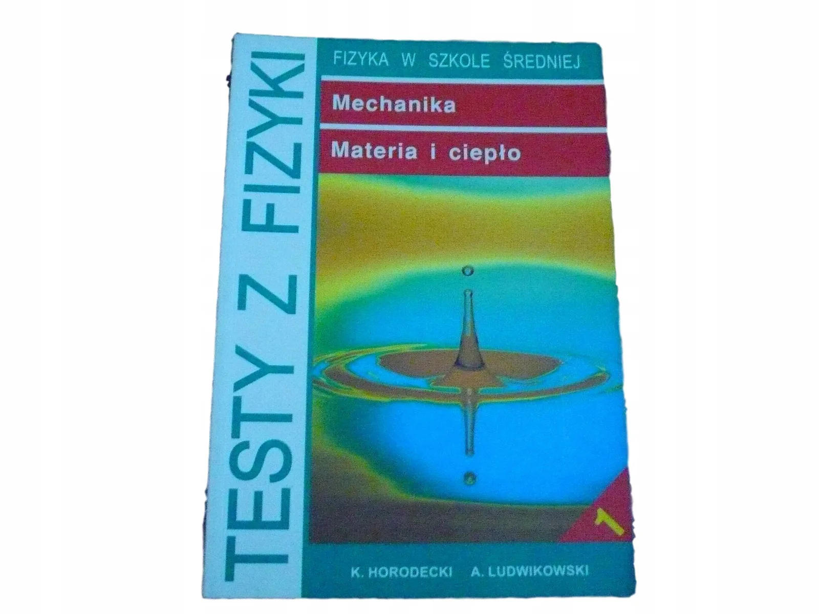 Okładka: TESTY Z FIZYKI Horodecki Ludwikowski GWO matura mechanika materia ciepło