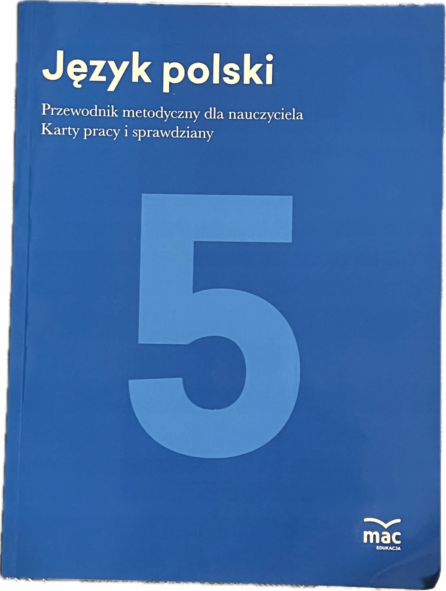 Okładka: JĘZYK POLSKI 5 KSIĄŻKA NAUCZYCIELA przewodnik metodyczny sprawdziany MAC