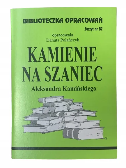 Okładka: KAMIENIE NA SZANIEC ŚCIĄGA opracowanie LEKTURY OMÓWIENIE bryk