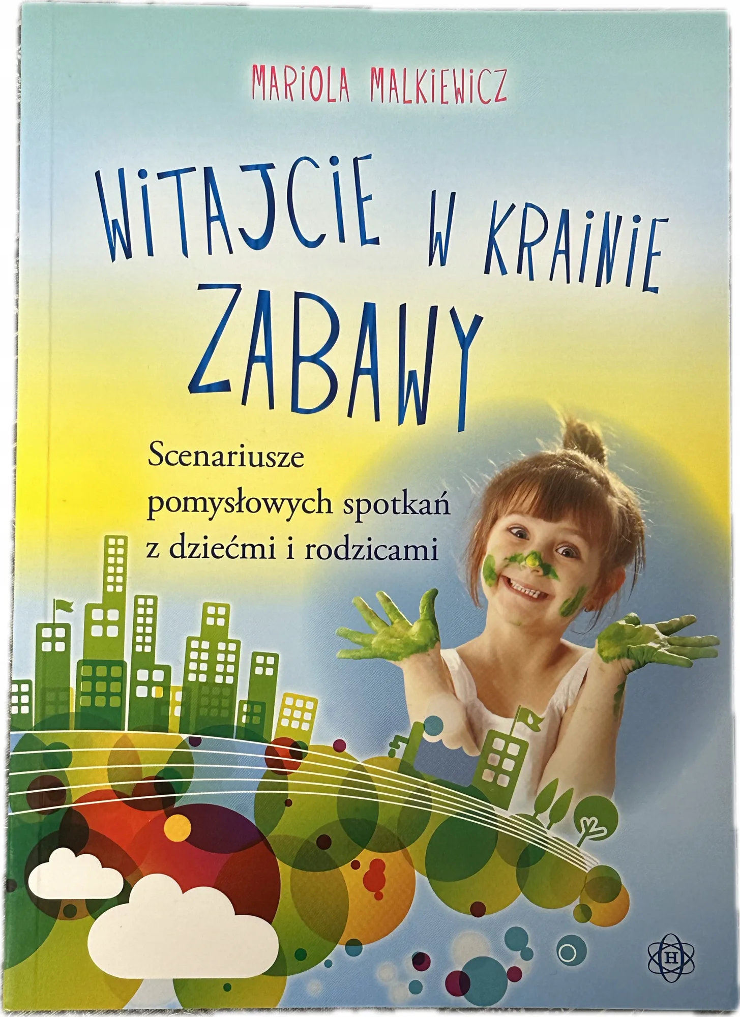 Okładka: WItajcie w krainie zabawy Scenariusze zabaw z dziećmi spotkań z rodzicami