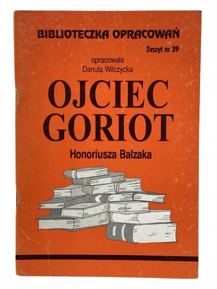 Okładka: Ojciec Goriot streszczenie ŚCIĄGA opracowanie bryk